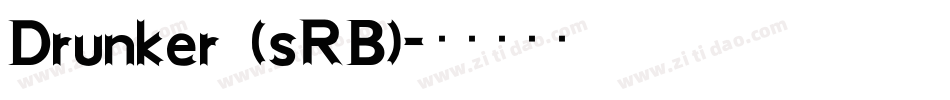 Drunker (sRB)字体转换